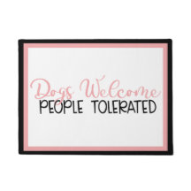 Dogs Weclome, People Tolerated Door Mat