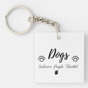 Dogs Welcome, People Tolerated - Humourous Pet Lov Key Ring