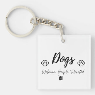 Dogs Welcome, People Tolerated - Humourous Pet Lov Key Ring