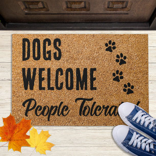 Dogs Welcome,People Tolerated - Rustic Funny Dog Doormat