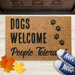 Dogs Welcome,People Tolerated - Rustic Funny Dog Doormat
