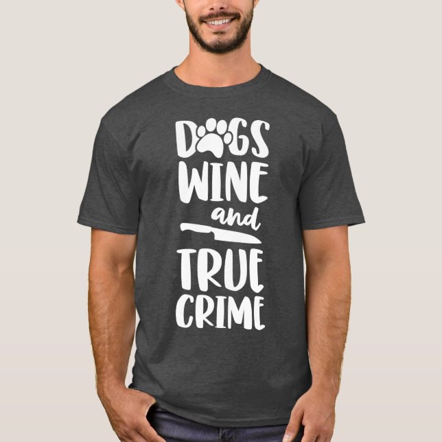 Dogs Wine And True Crime  Women True Crime T-Shirt (Front)