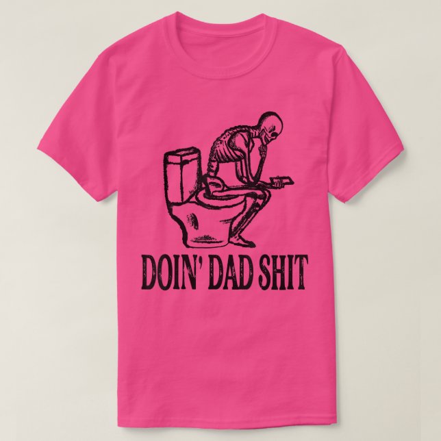 Doin' Dad Sh  T-Shirt (Design Front)