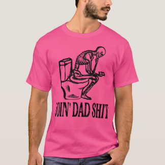 Doin' Dad Sh  T-Shirt