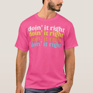 Doin It Right Motivational Typography Design 1 T-Shirt