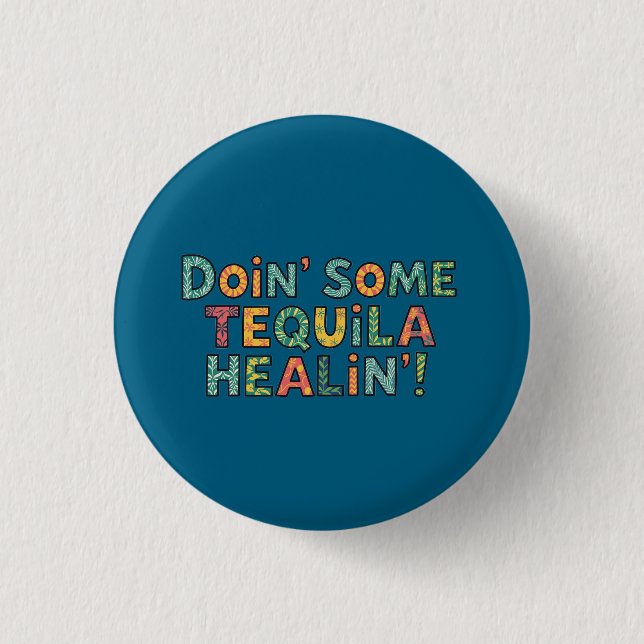 Doin' Some Tequila Healin' 3 Cm Round Badge (Front)