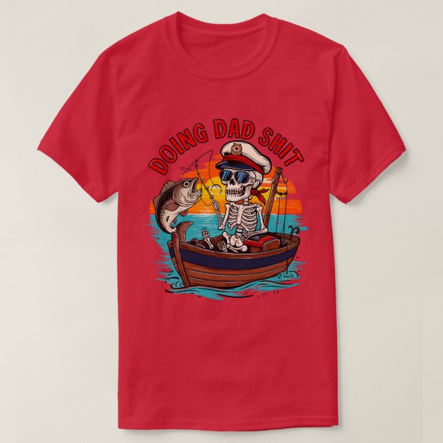 Doing Dad Funny Skeleton fishing Funny Fathers Day T-Shirt (Design Front)