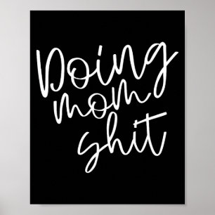 Doing mom funny saying mothers day mama working  poster