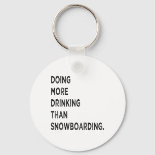 Doing More Drinking Than Snowboarding Funny Bad Sn Key Ring