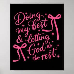 Doing My And Letting God Do The Rest Cute Ribbons  Poster