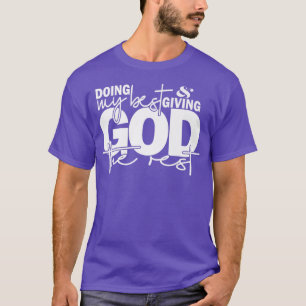 Doing My Best And Giving God The Rest Prayer Chris T-Shirt