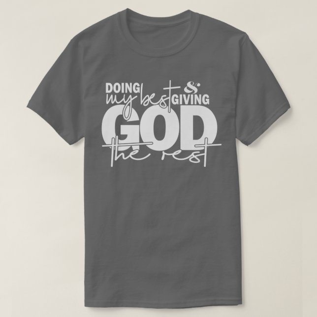 Doing My Best And Giving God The Rest Prayer Chris T-Shirt (Design Front)