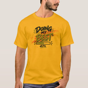 Doing My Best Funny Progress Bar Design T-Shirt