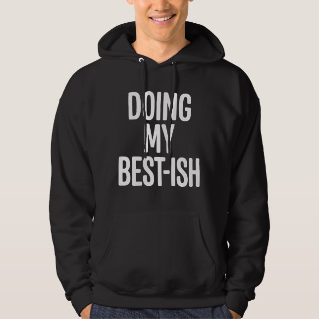 Doing My Best-Ish Funny Quote Hoodie (Front)
