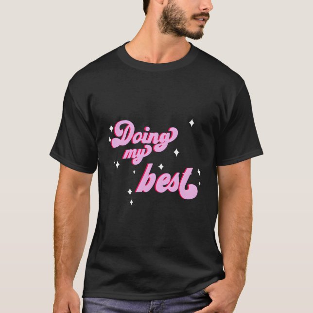Doing My Best Sparkle Shirt (Front)