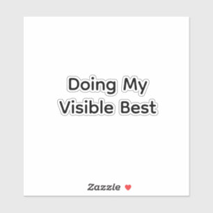Doing my visible best