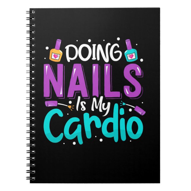 Doing Nails Is My Cardio Notebook (Front)