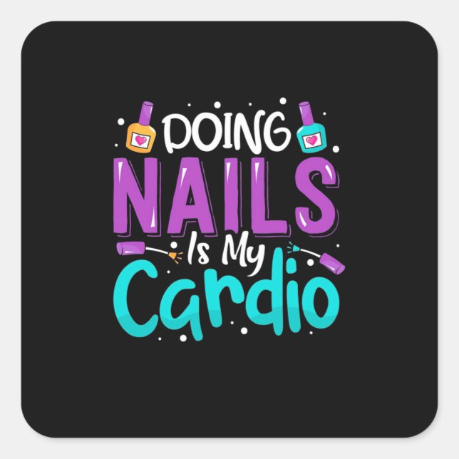 Doing Nails Is My Cardio Square Sticker (Front)