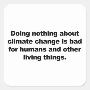 Doing nothing about climate change square sticker