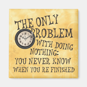 Doing Nothing Magnet