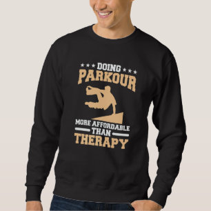 Doing Parkour More Affordable Than Therapy Traceur Sweatshirt