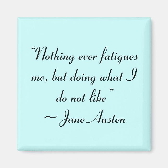 Doing What I Do Not Like Jane Austen Quote Magnet (Front)