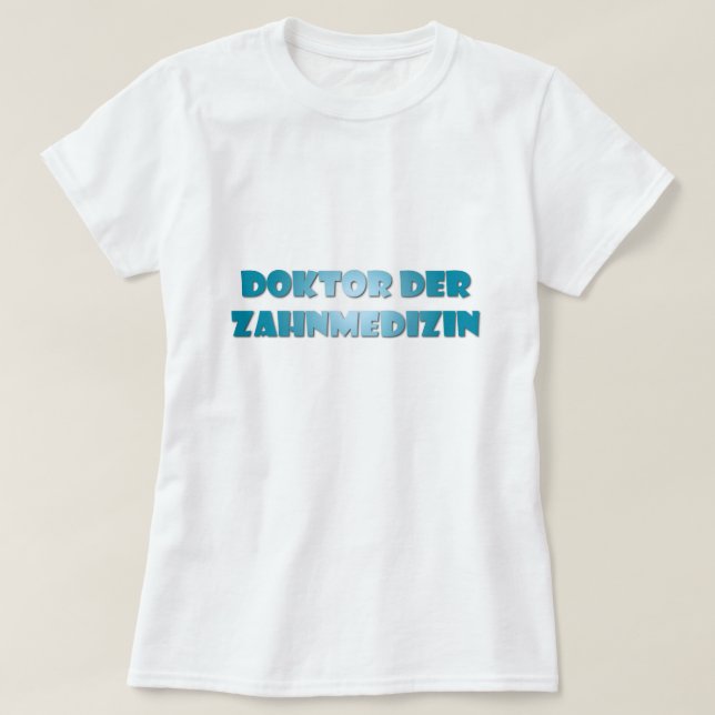 Doktor der Zahnmedizin T-Shirt (Design Front)
