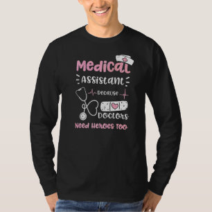 Doktor Medical Assistant Because Doctors Need Hero T-Shirt