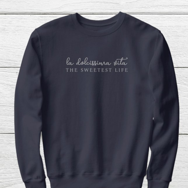 Dolce vita | Dolcissima vita the sweetest life Sweatshirt (Creator Uploaded)