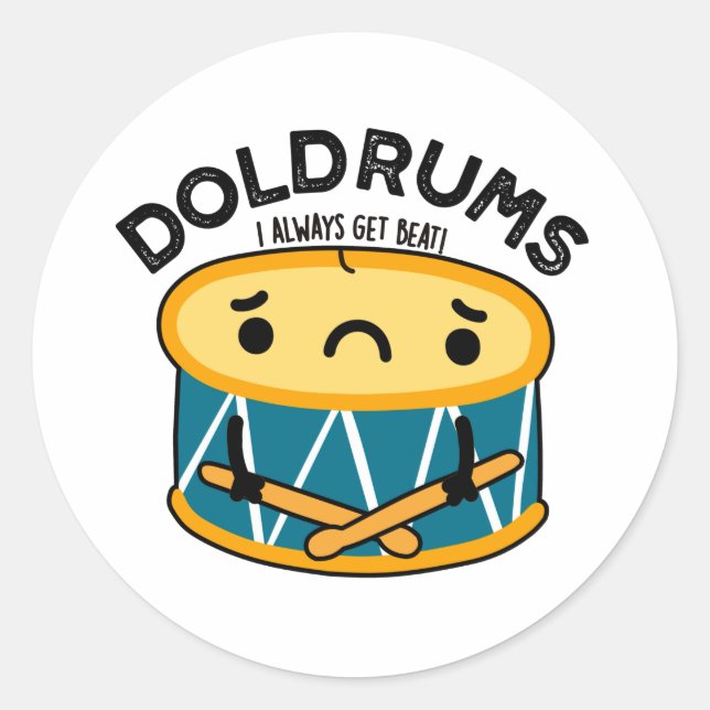 Doldrums Funny Sad Drummer Drum Pun  Classic Round Sticker (Front)