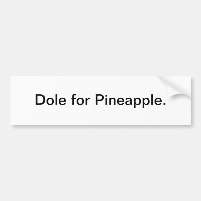 Dole for Pineapple - bumper sticker (Front)