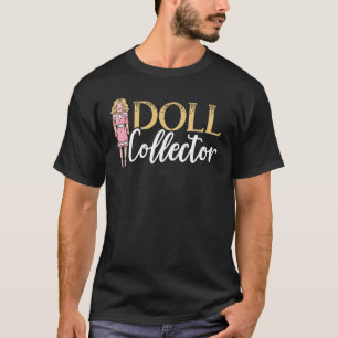 Doll Collector Plangonologist Doll Collecting Toys T-Shirt