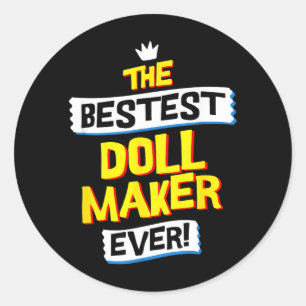 Doll Maker Job Occupation Funny Sarcastic Quote Classic Round Sticker