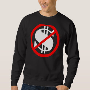 Dollar Sign Crossed Out No Money Sweatshirt