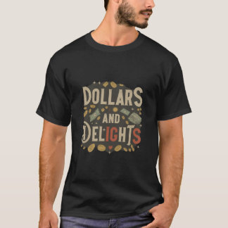 Dollars and Delights T-Shirt