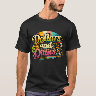"Dollars and Ditties." T-Shirt