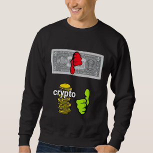 Dollars Bad Crypto Good New Age Money Sweatshirt