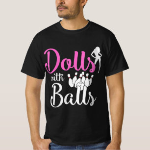 Dolls With Balls - Bowling Girls Trip Team Bowler T-Shirt
