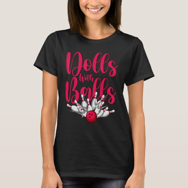 Dolls With Balls  Women Girls Bowling Team T-Shirt (Front)