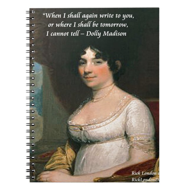 Dolly Madison & Famous Where I'll Be Quote Spiral Notebook (Front)