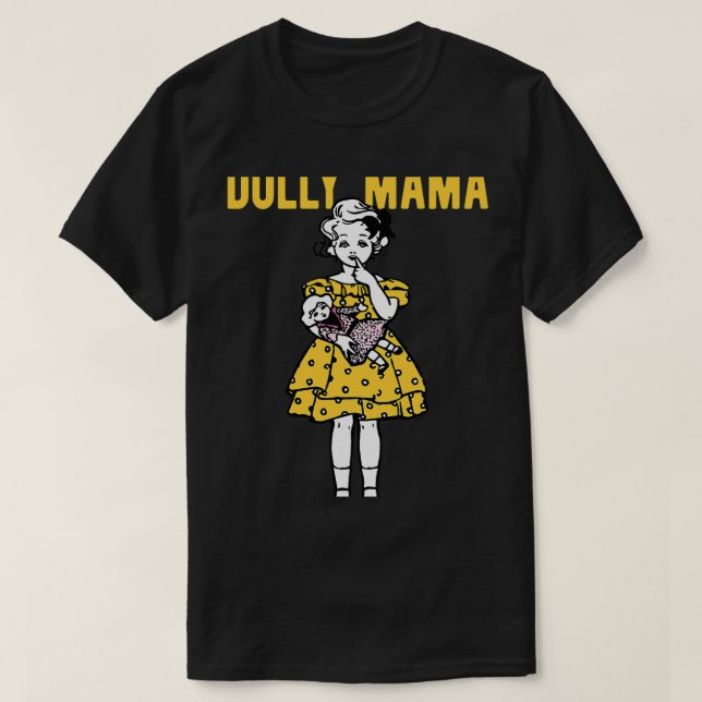 Dolly Mama Design Little Girls Who Love To Play Wi T-Shirt (Design Front)