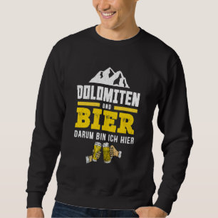 Dolomites And Beer South Tyrol Hiking L Alpine Hut Sweatshirt