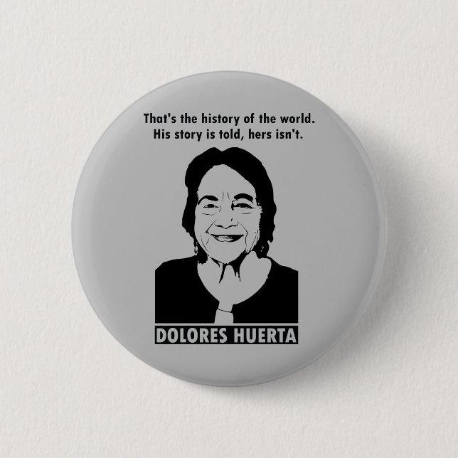 Dolores Huerta Quote Button (Front)