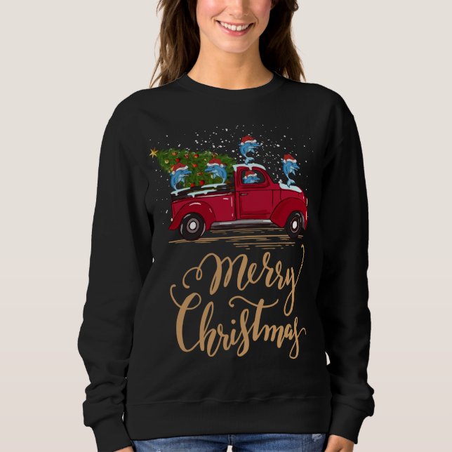 Dolphin Driving Christmas Tree Red Truck Dolphin X Sweatshirt (Front)