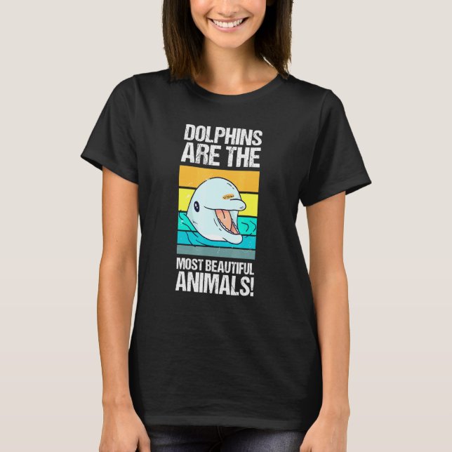 Dolphin Is Beautiful -  Idea Tooth Whale Fish T-Shirt (Front)