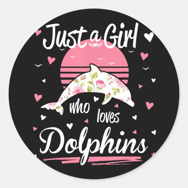 Dolphin Lover |  just a girl who loves dolphins Classic Round Sticker (Front)