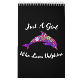 dolphin lover out just a girl who loves dolphins calendar