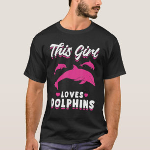 Dolphin Ocean This Girl loves Dolphins T-Shirt