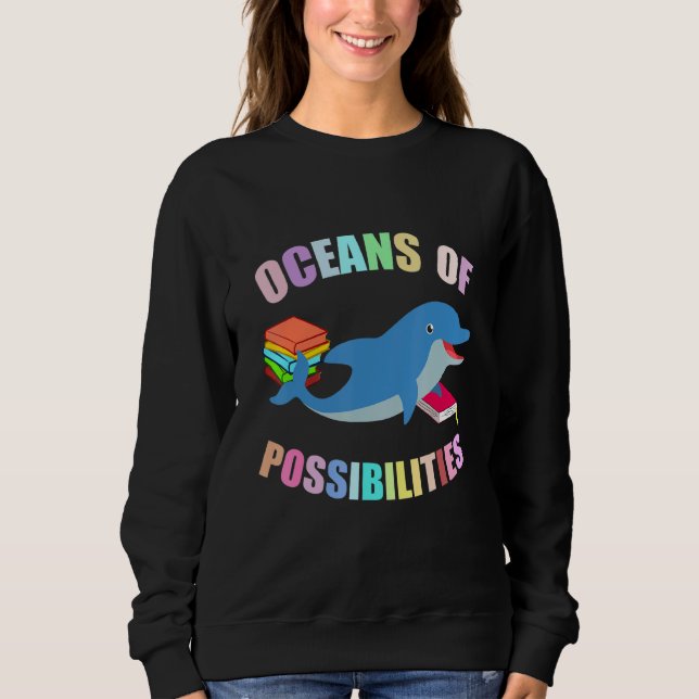 Dolphin Oceans Of Possibilities Summer Reading Sea Sweatshirt (Front)