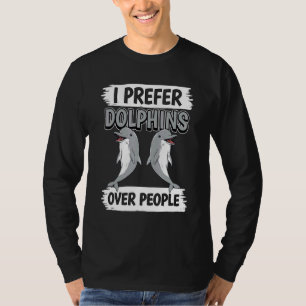 Dolphin Quote Dolphin I Prefer Dolphins Over Peopl T-Shirt